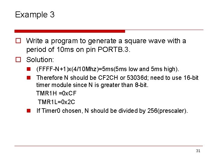 Example 3 o Write a program to generate a square wave with a period