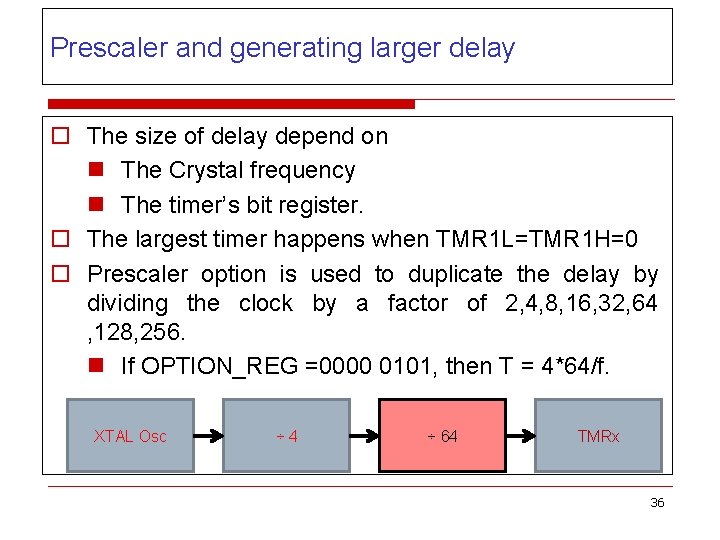 Prescaler and generating larger delay o The size of delay depend on n The