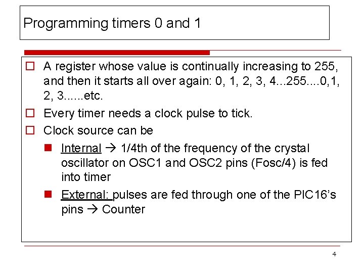 Programming timers 0 and 1 o A register whose value is continually increasing to