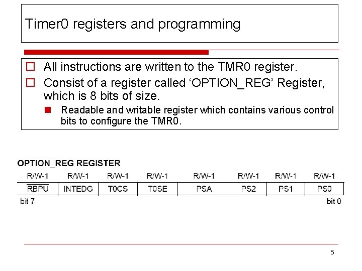 Timer 0 registers and programming o All instructions are written to the TMR 0