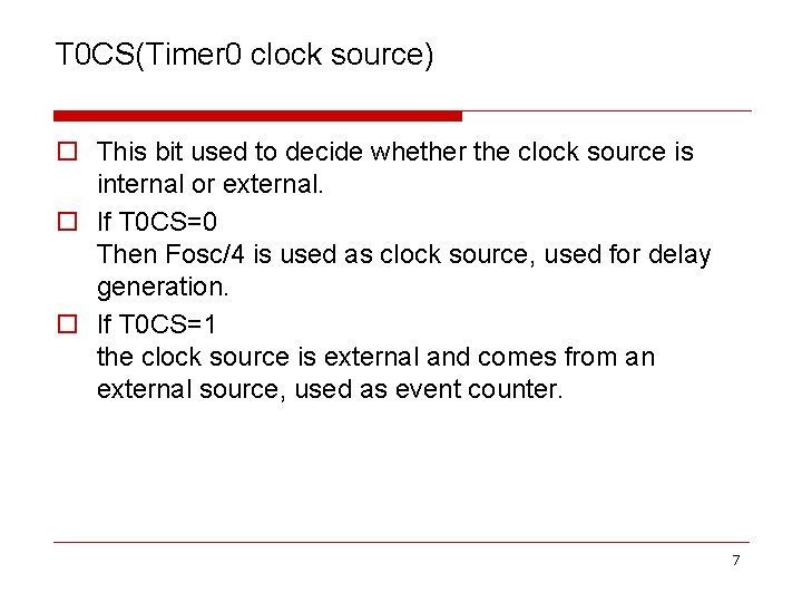 T 0 CS(Timer 0 clock source) o This bit used to decide whether the