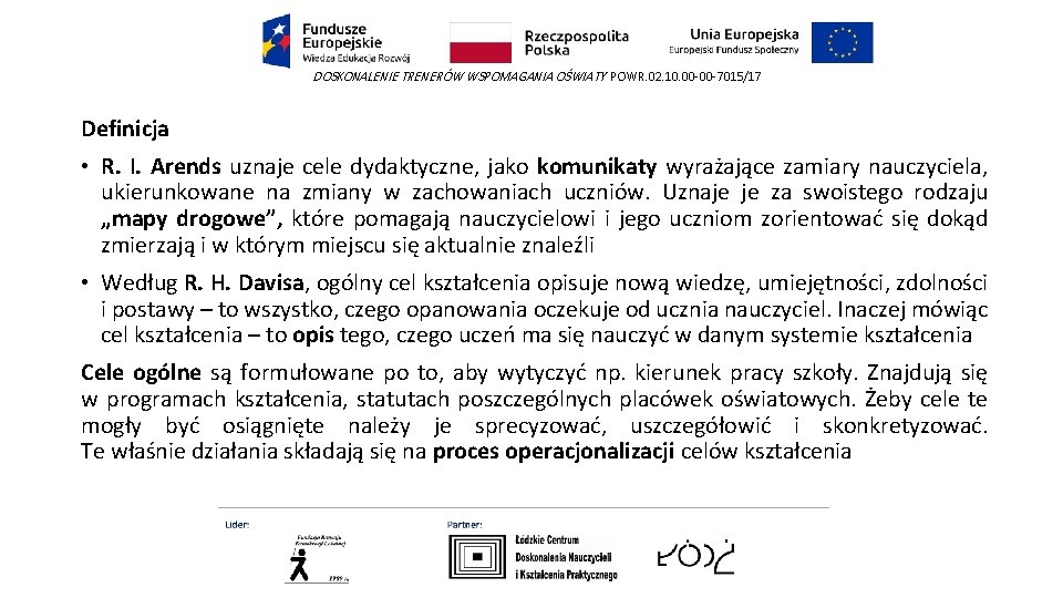 DOSKONALENIE TRENERÓW WSPOMAGANIA OŚWIATY POWR. 02. 10. 00 -00 -7015/17 Definicja • R. I.