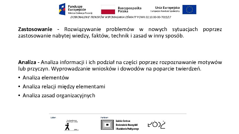 DOSKONALENIE TRENERÓW WSPOMAGANIA OŚWIATY POWR. 02. 10. 00 -00 -7015/17 Zastosowanie - Rozwiązywanie problemów