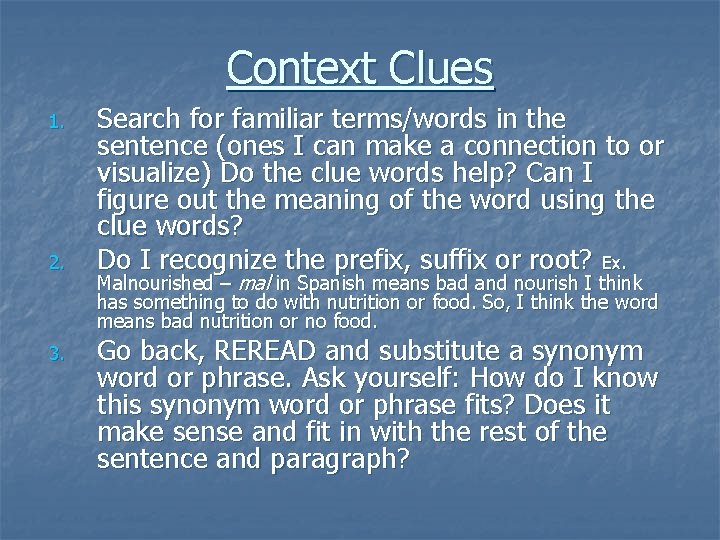 Context Clues 1. 2. 3. Search for familiar terms/words in the sentence (ones I