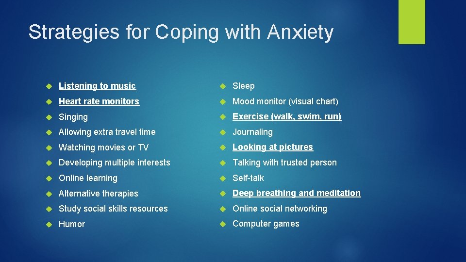 Strategies for Coping with Anxiety Listening to music Sleep Heart rate monitors Mood monitor