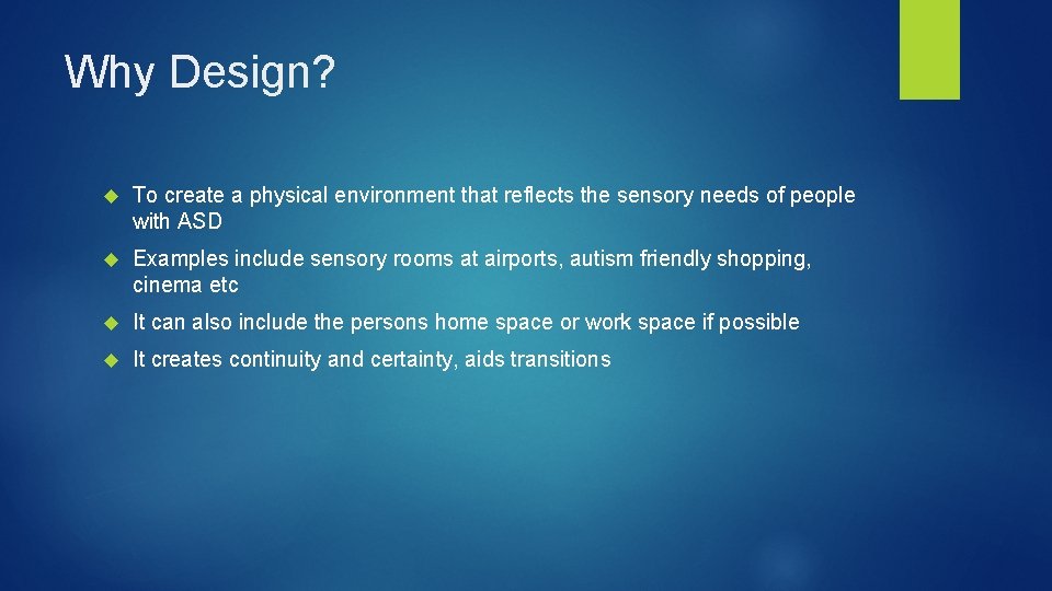 Why Design? To create a physical environment that reflects the sensory needs of people