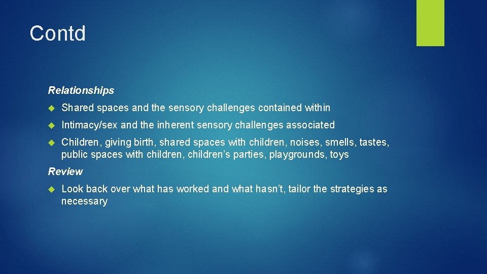 Contd Relationships Shared spaces and the sensory challenges contained within Intimacy/sex and the inherent