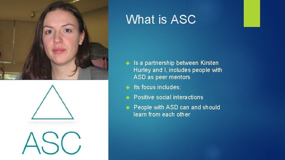 What is ASC Is a partnership between Kirsten Hurley and I, includes people with