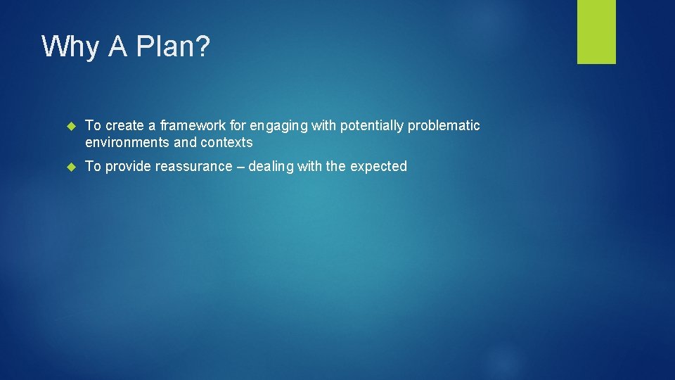 Why A Plan? To create a framework for engaging with potentially problematic environments and