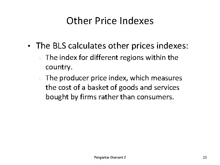 Other Price Indexes • The BLS calculates other prices indexes: u u The index