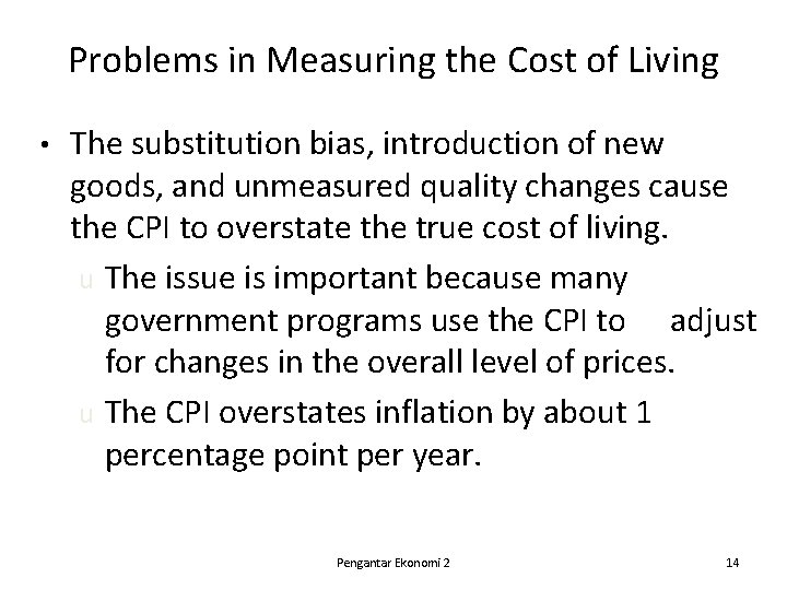 Problems in Measuring the Cost of Living • The substitution bias, introduction of new