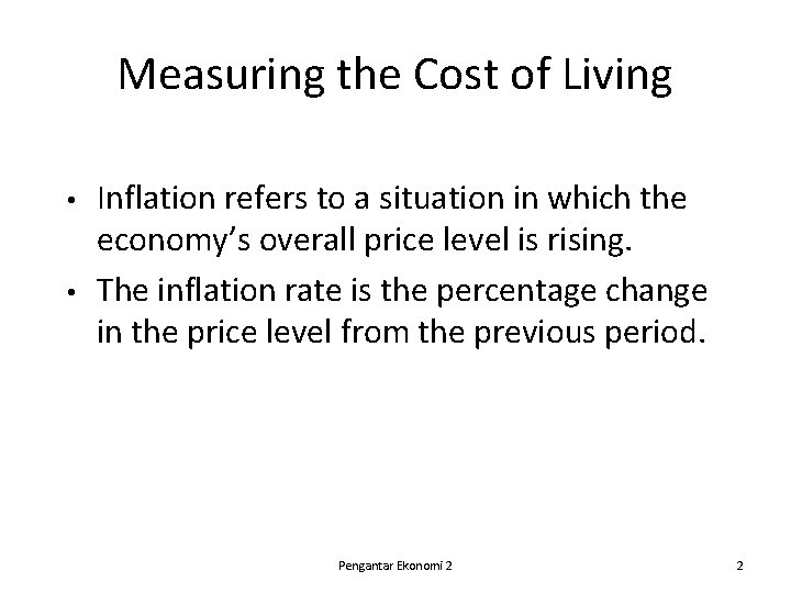 Measuring the Cost of Living • • Inflation refers to a situation in which