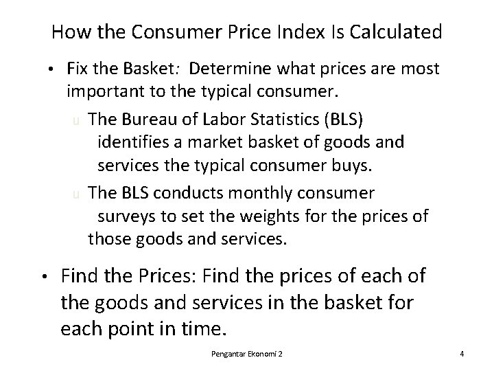 How the Consumer Price Index Is Calculated • • Fix the Basket: Determine what