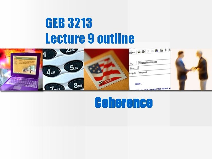 GEB 3213 Lecture 9 outline Coherence 