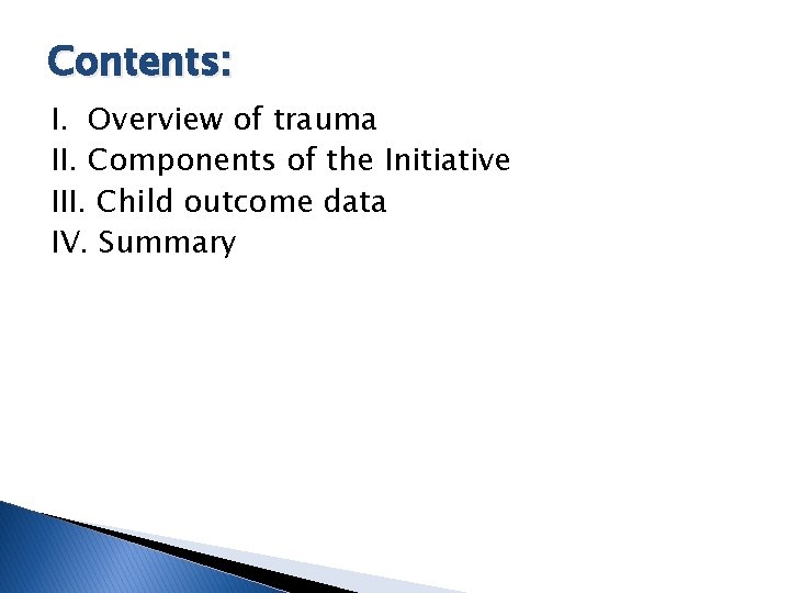 Contents: I. Overview of trauma II. Components of the Initiative III. Child outcome data