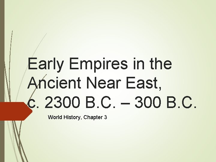 Early Empires in the Ancient Near East, c. 2300 B. C. – 300 B.