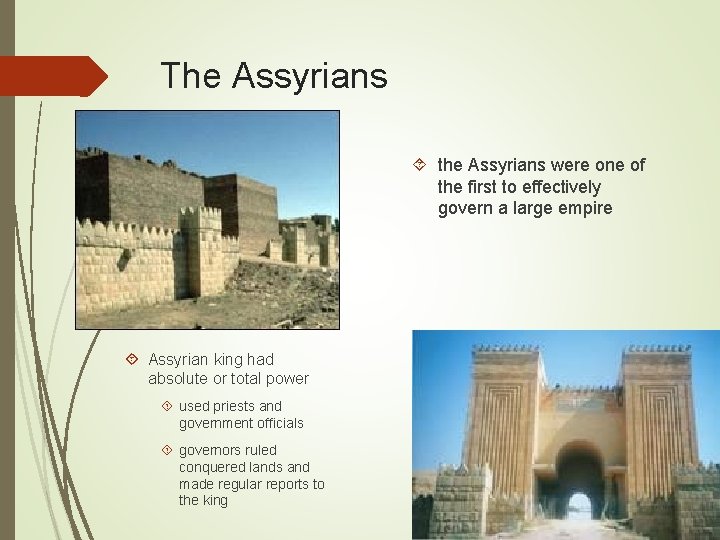 The Assyrians the Assyrians were one of the first to effectively govern a large