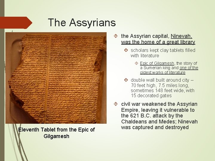 The Assyrians the Assyrian capital, Ninevah, was the home of a great library scholars