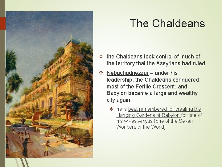 The Chaldeans the Chaldeans took control of much of the territory that the Assyrians