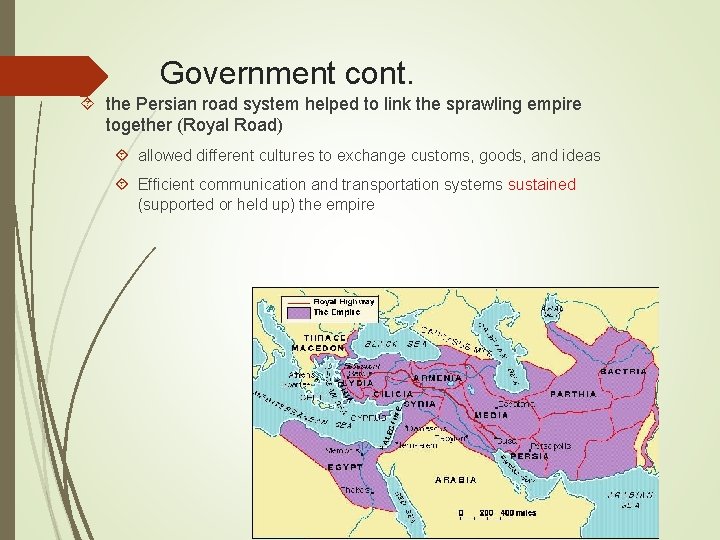 Government cont. the Persian road system helped to link the sprawling empire together (Royal