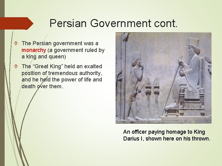Persian Government cont. The Persian government was a monarchy (a government ruled by a