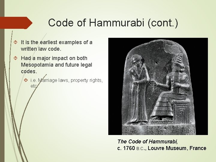 Code of Hammurabi (cont. ) It is the earliest examples of a written law