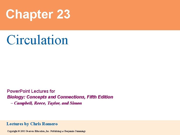 Chapter 23 Circulation Power. Point Lectures for Biology: Concepts and Connections, Fifth Edition –