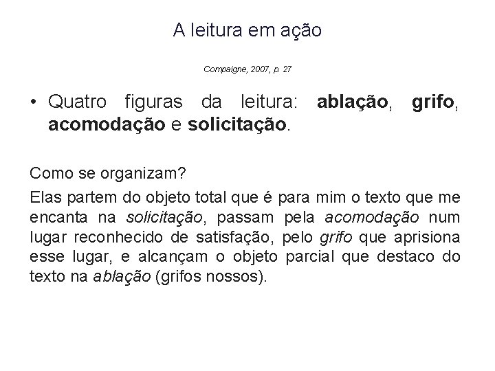 A leitura em ação Compaigne, 2007, p. 27 • Quatro figuras da leitura: ablação,