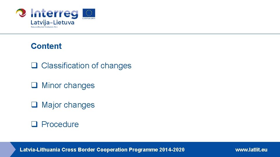 Content q Classification of changes q Minor changes q Major changes q Procedure Latvia-Lithuania