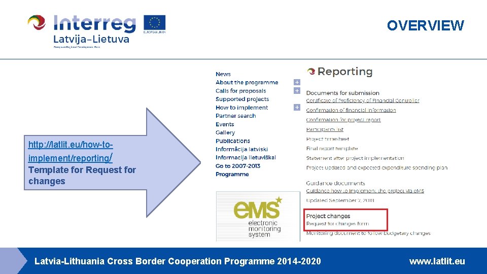 OVERVIEW http: //latlit. eu/how-toimplement/reporting/ Template for Request for changes Latvia-Lithuania Cross Border Cooperation Programme