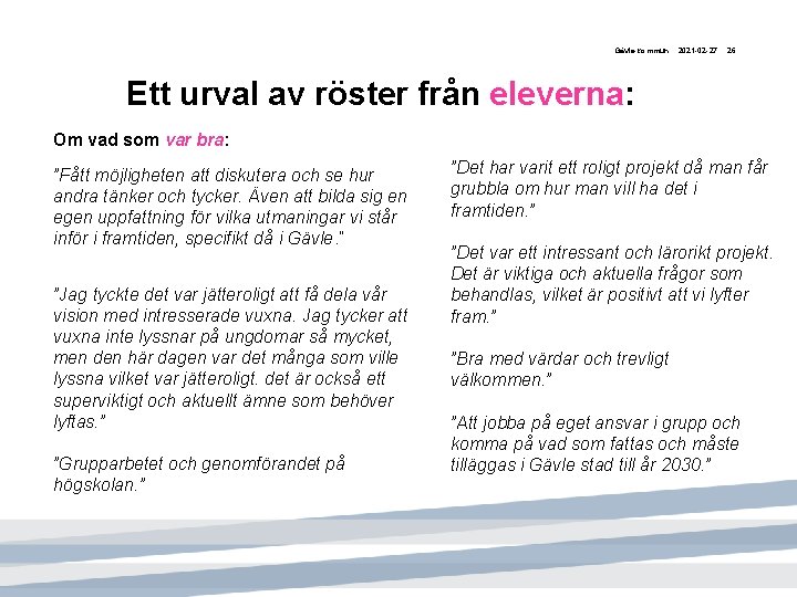 Gävle kommun 2021 -02 -27 26 Ett urval av röster från eleverna: Om vad