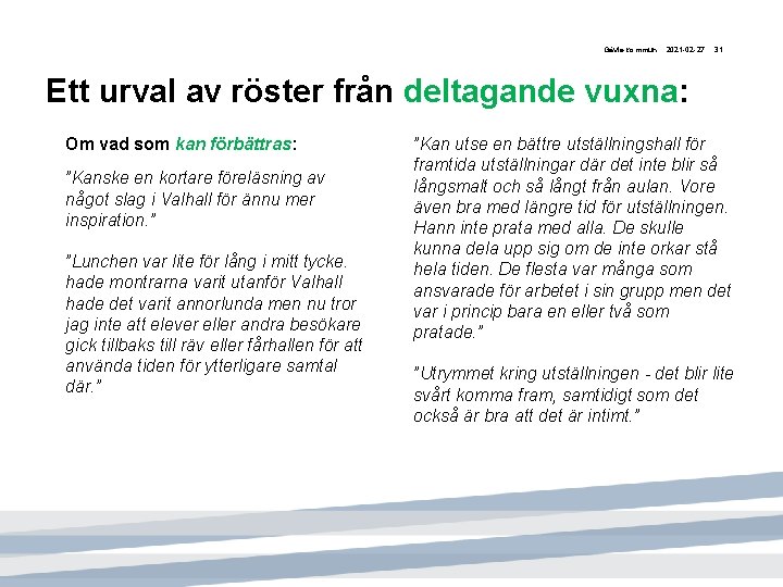 Gävle kommun 2021 -02 -27 31 Ett urval av röster från deltagande vuxna: Om