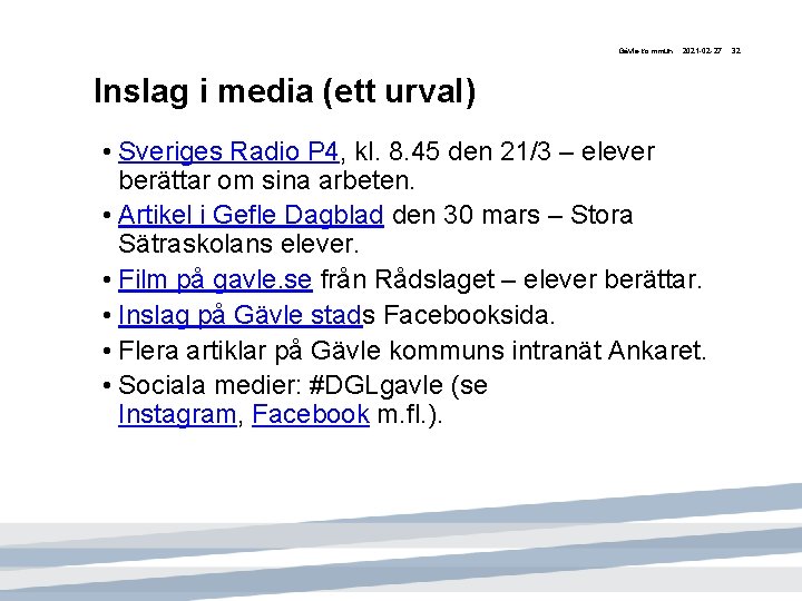 Gävle kommun 2021 -02 -27 Inslag i media (ett urval) • Sveriges Radio P