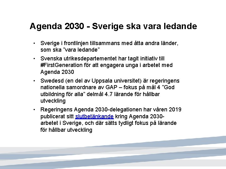 Agenda 2030 - Sverige ska vara ledande • Sverige i frontlinjen tillsammans med åtta