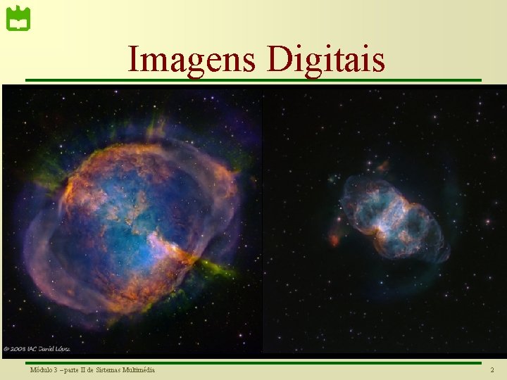 Imagens Digitais Módulo 3 – parte II de Sistemas Multimédia 2 