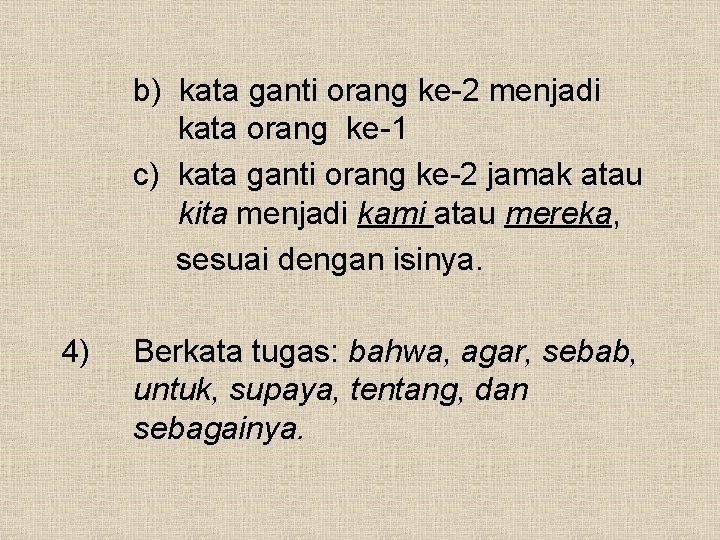 b) kata ganti orang ke-2 menjadi kata orang ke-1 c) kata ganti orang ke-2