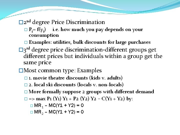 � 2 nd degree Price Discrimination � Pi= f(yi) i. e. how much you