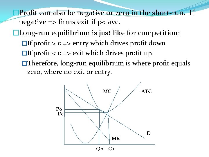 �Profit can also be negative or zero in the short-run. If negative => firms