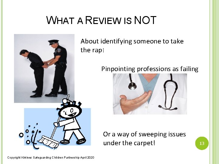 WHAT A REVIEW IS NOT About identifying someone to take the rap! Pinpointing professions