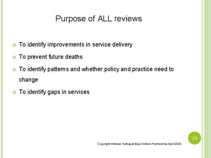 Purpose of ALL reviews To identify improvements in service delivery To prevent future deaths