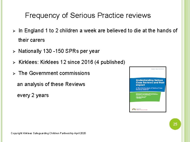 Frequency of Serious Practice reviews Ø In England 1 to 2 children a week