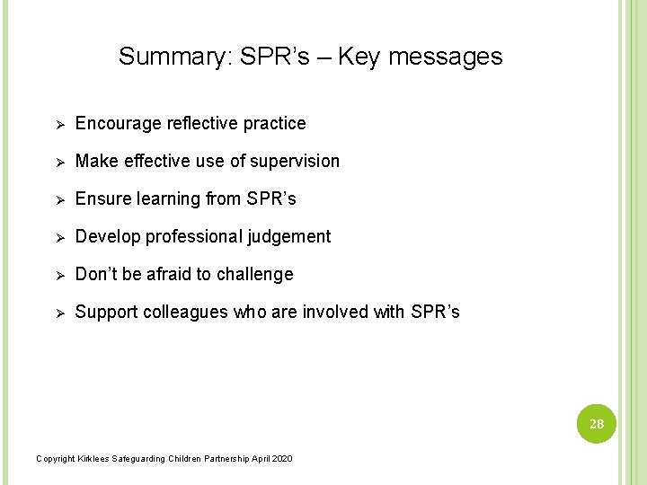 Summary: SPR’s – Key messages Ø Encourage reflective practice Ø Make effective use of