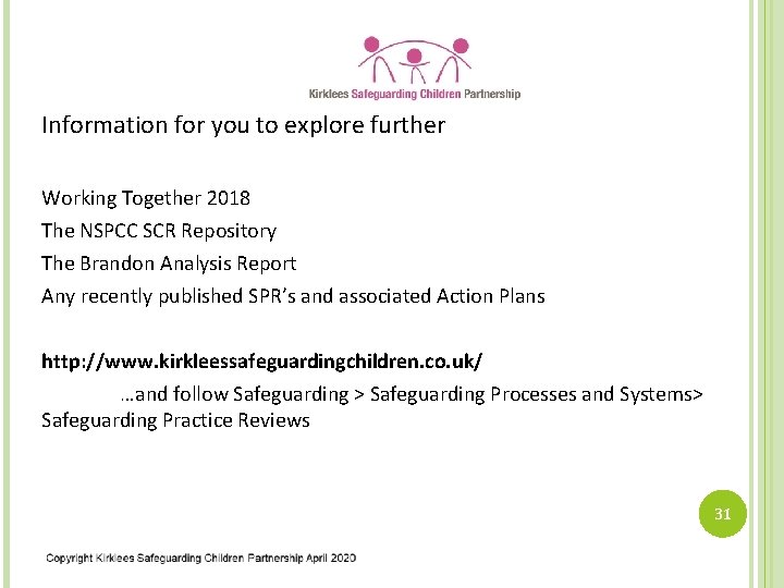 Information for you to explore further Working Together 2018 The NSPCC SCR Repository The