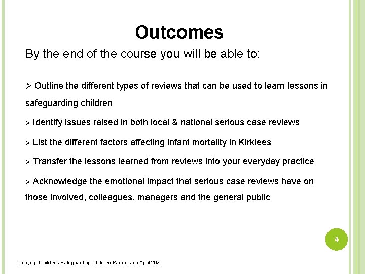 Outcomes By the end of the course you will be able to: Ø Outline