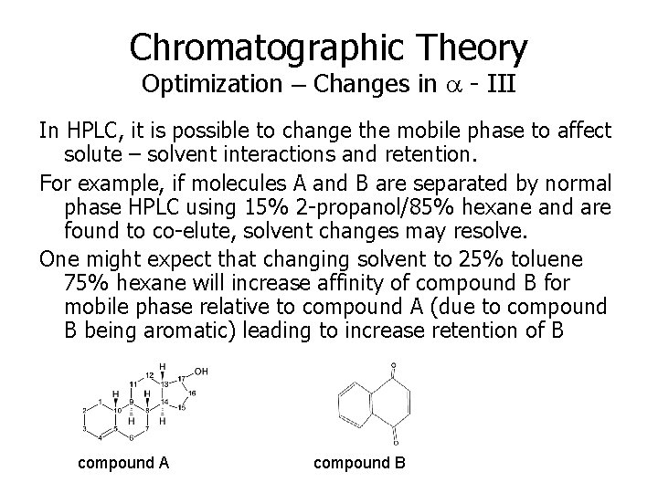 Chromatographic Theory Optimization – Changes in a - III In HPLC, it is possible