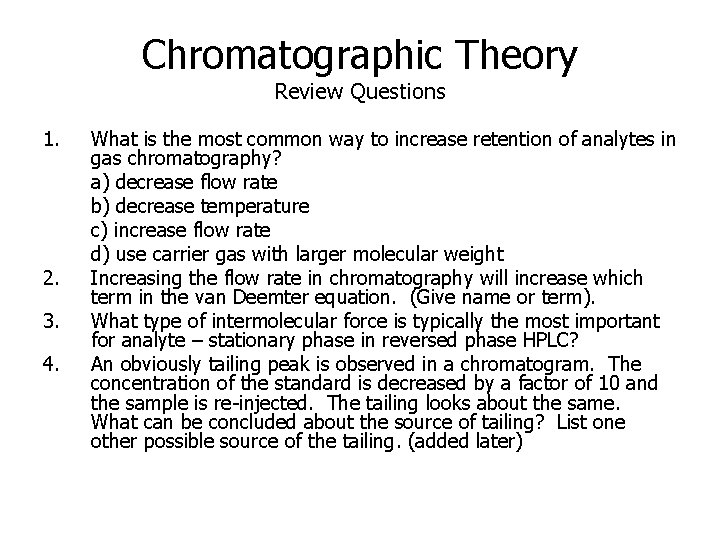 Chromatographic Theory Review Questions 1. 2. 3. 4. What is the most common way