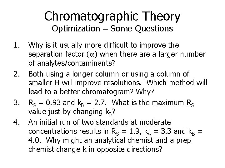 Chromatographic Theory Optimization – Some Questions 1. 2. 3. 4. Why is it usually