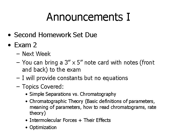 Announcements I • Second Homework Set Due • Exam 2 – Next Week –