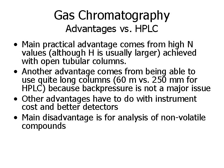 Gas Chromatography Advantages vs. HPLC • Main practical advantage comes from high N values