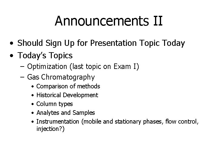 Announcements II • Should Sign Up for Presentation Topic Today • Today’s Topics –